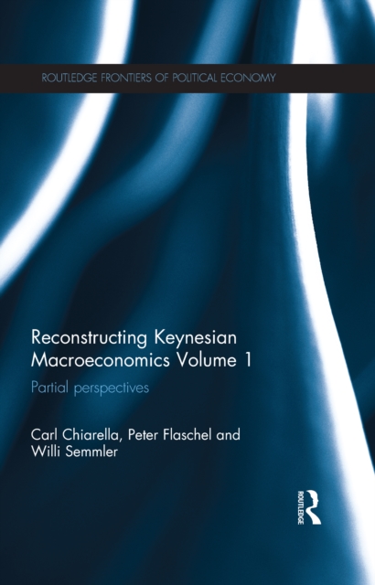 Reconstructing Keynesian Macroeconomics Volume 1 : Partial Perspectives, EPUB eBook