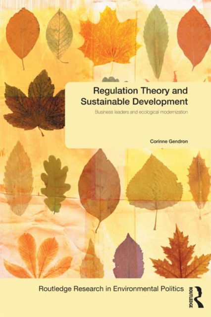 Regulation Theory and Sustainable Development : Business Leaders and Ecological Modernisation, EPUB eBook
