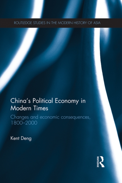 China's Political Economy in Modern Times : Changes and Economic Consequences, 1800-2000, EPUB eBook
