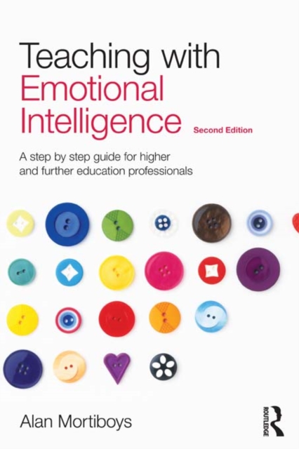 Teaching with Emotional Intelligence : A step-by-step guide for Higher and Further Education professionals, PDF eBook