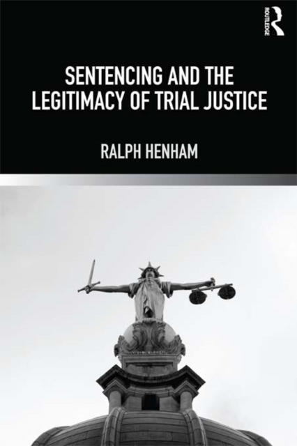 Sentencing and the Legitimacy of Trial Justice, PDF eBook