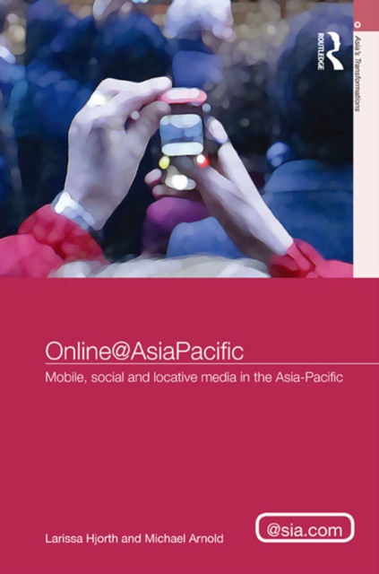 Online@AsiaPacific : Mobile, Social and Locative Media in the Asia-Pacific, PDF eBook