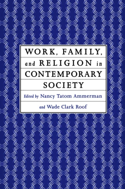 Work, Family and Religion in Contemporary Society : Remaking Our Lives, PDF eBook