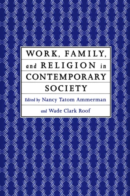 Work, Family and Religion in Contemporary Society : Remaking Our Lives, EPUB eBook