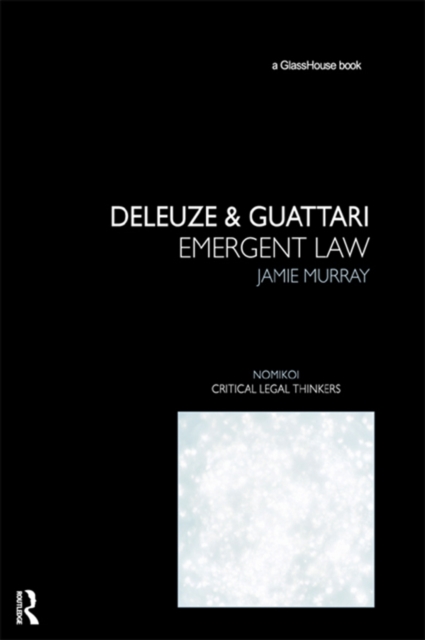 Deleuze & Guattari : Emergent Law, PDF eBook