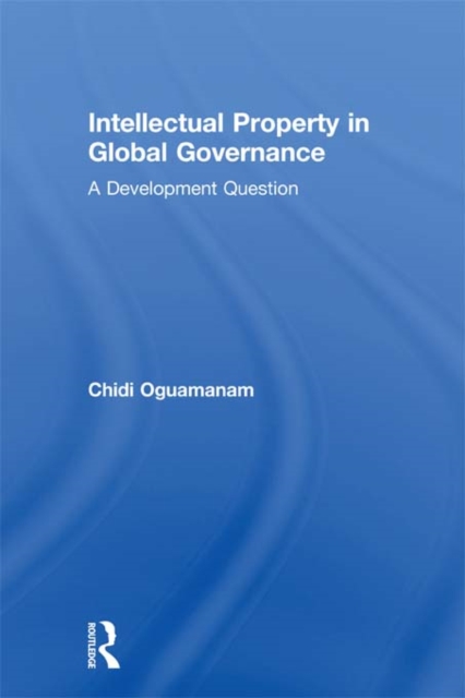 Intellectual Property in Global Governance : A Development Question, EPUB eBook