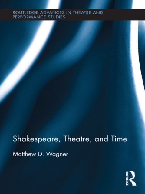 Shakespeare, Theatre, and Time, EPUB eBook