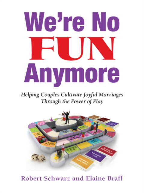 We're No Fun Anymore : Helping Couples Cultivate Joyful Marriages Through the Power of Play, EPUB eBook