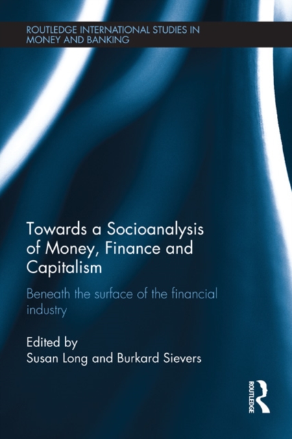 Towards a Socioanalysis of Money, Finance and Capitalism : Beneath the Surface of the Financial Industry, EPUB eBook