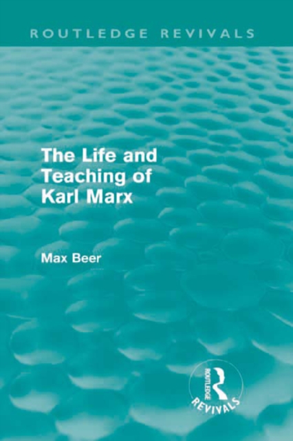 The Life and Teaching of Karl Marx (Routledge Revivals), PDF eBook