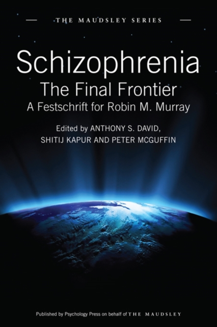 Schizophrenia : The Final Frontier - A Festschrift for Robin M. Murray, PDF eBook