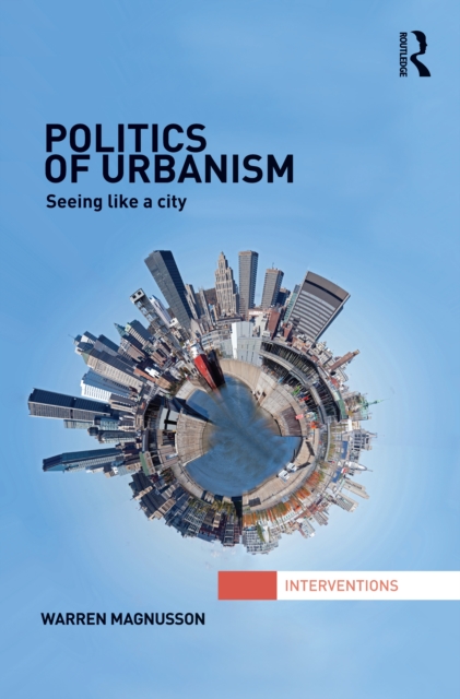 Politics of Urbanism : Seeing Like a City, EPUB eBook