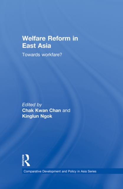 Welfare Reform in East Asia : Towards Workfare, EPUB eBook