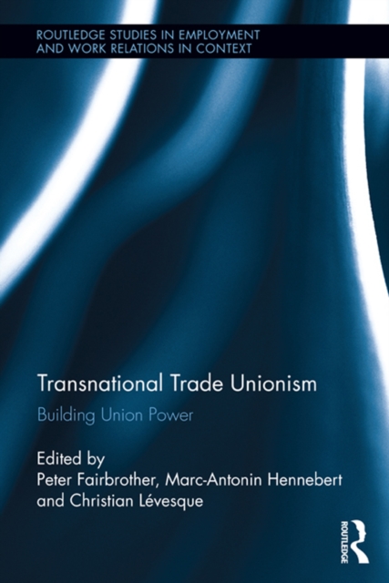 Transnational Trade Unionism : Building Union Power, PDF eBook