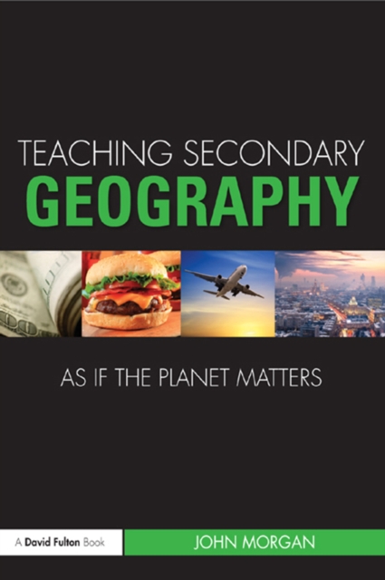 Teaching Secondary Geography as if the Planet Matters, PDF eBook