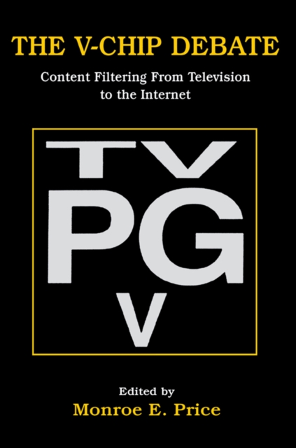 The V-chip Debate : Content Filtering From Television To the Internet, EPUB eBook