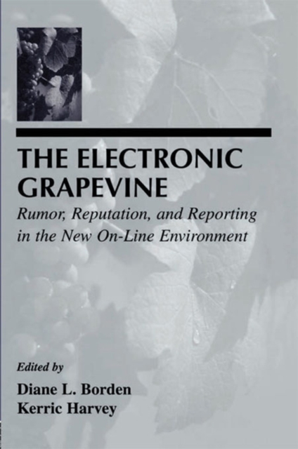 The Electronic Grapevine : Rumor, Reputation, and Reporting in the New On-line Environment, PDF eBook