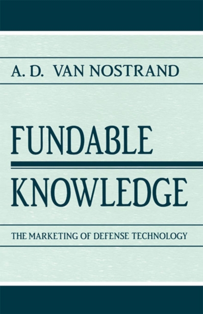Fundable Knowledge : The Marketing of Defense Technology, PDF eBook