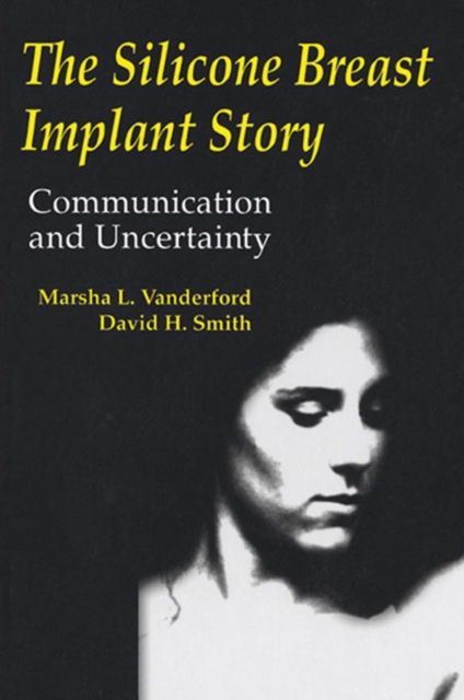 The Silicone Breast Implant Story : Communication and Uncertainty, EPUB eBook