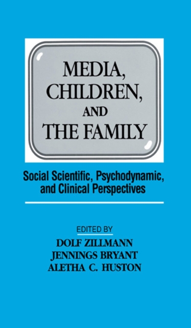 Media, Children, and the Family : Social Scientific, Psychodynamic, and Clinical Perspectives, PDF eBook