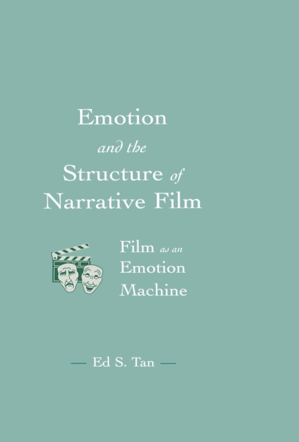 Emotion and the Structure of Narrative Film : Film As An Emotion Machine, PDF eBook