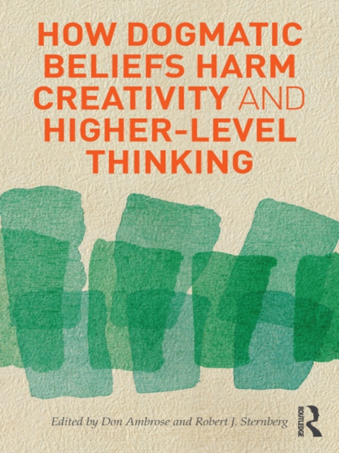 How Dogmatic Beliefs Harm Creativity and Higher-Level Thinking, EPUB eBook