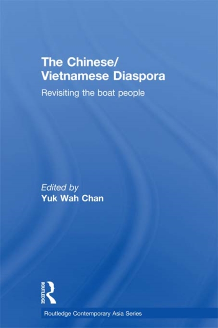The Chinese/Vietnamese Diaspora : Revisiting the boat people, PDF eBook