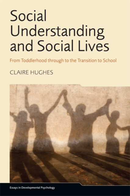 Social Understanding and Social Lives : From Toddlerhood through to the Transition to School, PDF eBook