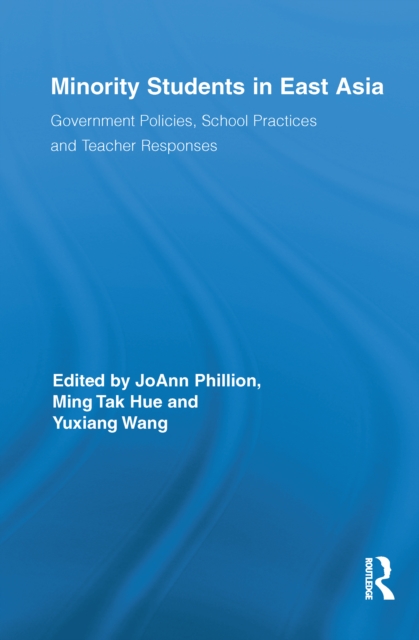 Minority Students in East Asia : Government Policies, School Practices and Teacher Responses, EPUB eBook