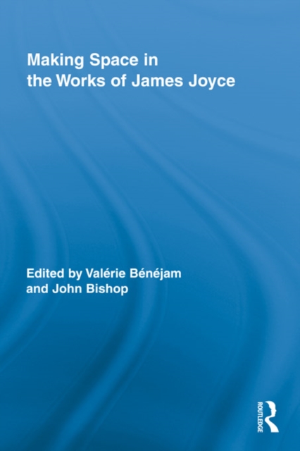 Making Space in the Works of James Joyce, PDF eBook