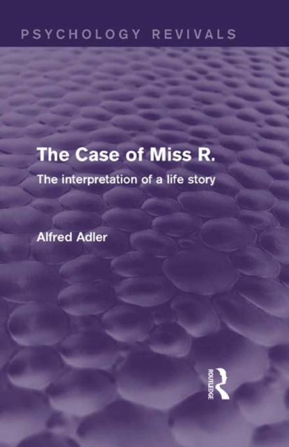 The Case of Miss R. : The Interpretation of a Life Story, EPUB eBook