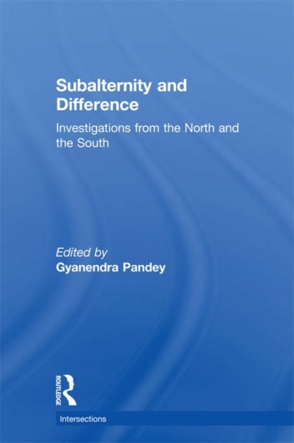 Subalternity and Difference : Investigations from the North and the South, PDF eBook