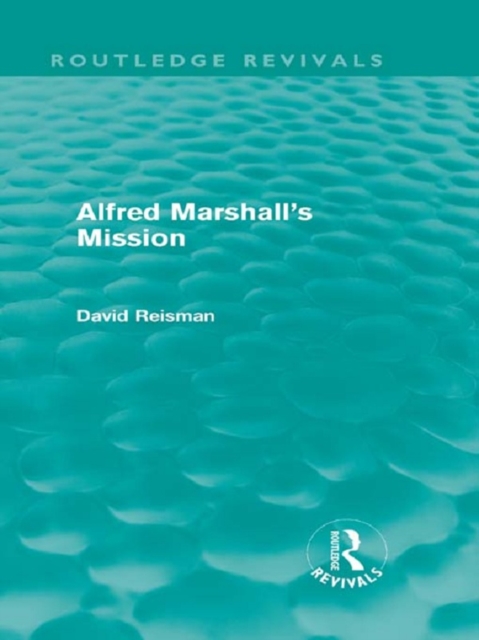 Alfred Marshall's Mission (Routledge Revivals), EPUB eBook