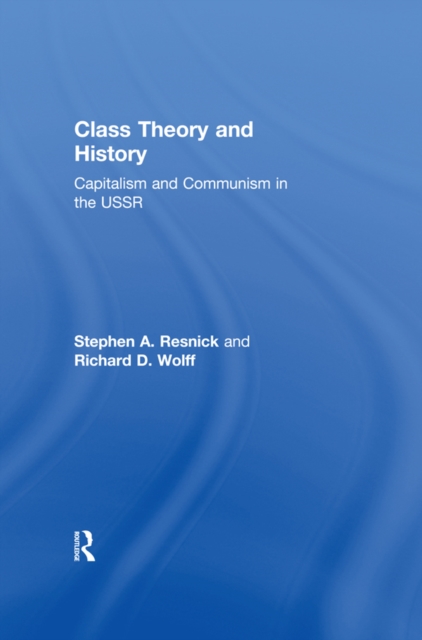 Class Theory and History : Capitalism and Communism in the USSR, PDF eBook