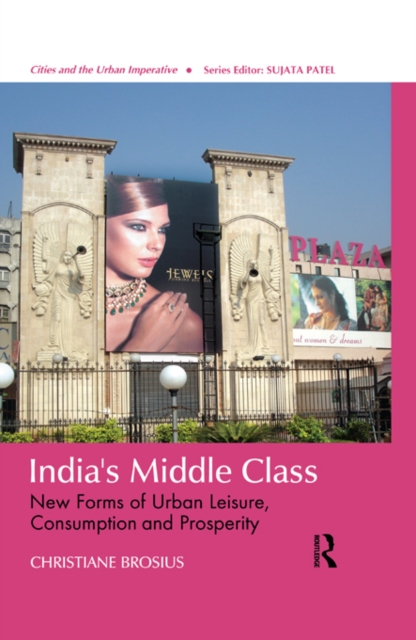 India's Middle Class : New Forms of Urban Leisure, Consumption and Prosperity, EPUB eBook