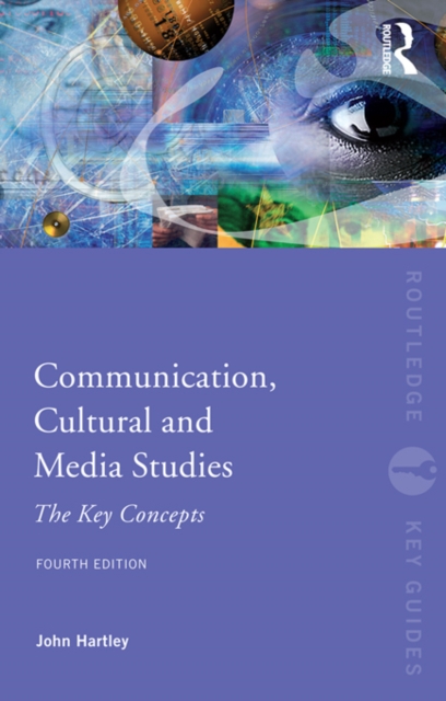 Communication, Cultural and Media Studies : The Key Concepts, EPUB eBook