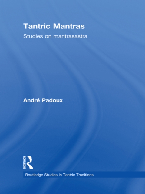 Tantric Mantras : Studies on Mantrasastra, PDF eBook