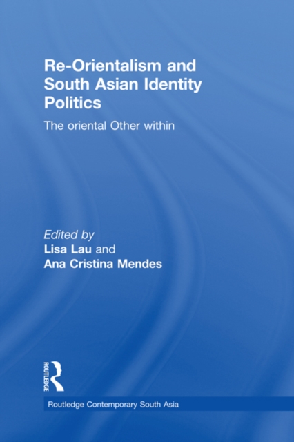 Re-Orientalism and South Asian Identity Politics : The Oriental Other Within, PDF eBook