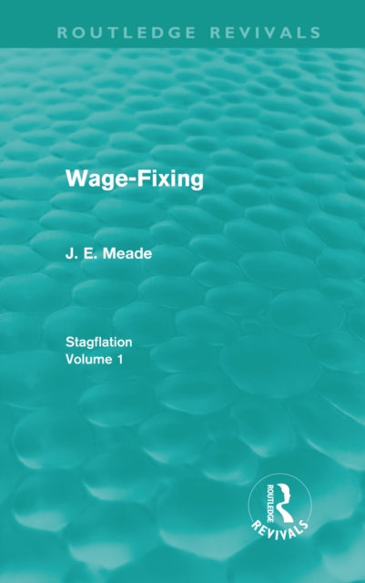 Wage-Fixing (Routledge Revivals) : Stagflation - Volume 1, EPUB eBook