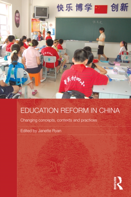 Education Reform in China : Changing concepts, contexts and practices, PDF eBook