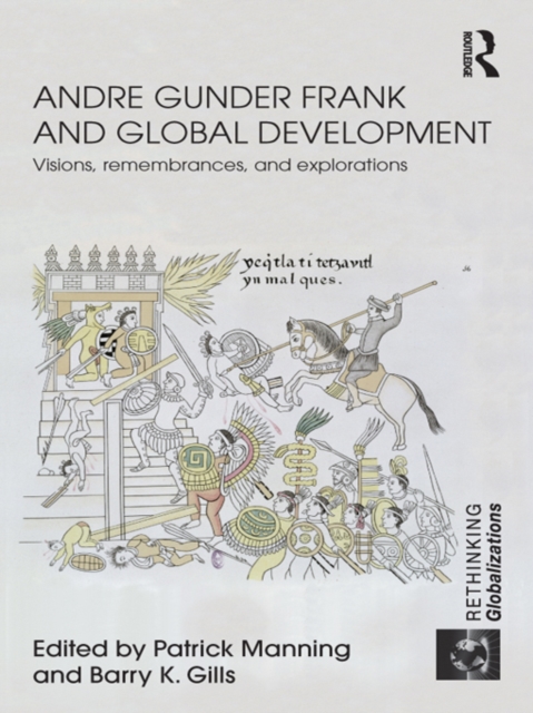 Andre Gunder Frank and Global Development : Visions, Remembrances, and Explorations, EPUB eBook
