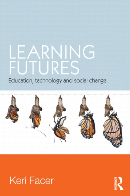 Learning Futures : Education, Technology and Social Change, EPUB eBook