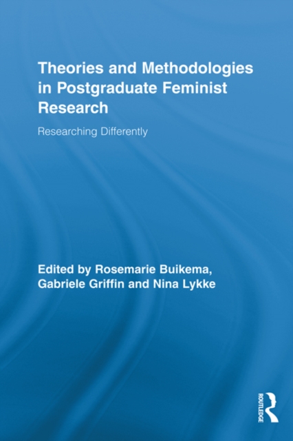 Theories and Methodologies in Postgraduate Feminist Research : Researching Differently, EPUB eBook