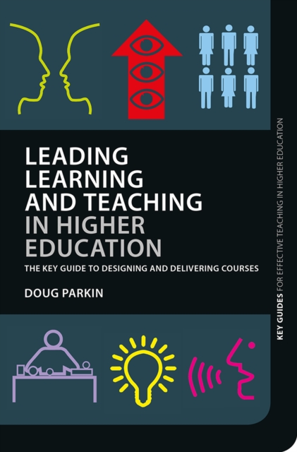 Leading Learning and Teaching in Higher Education : The key guide to designing and delivering courses, PDF eBook