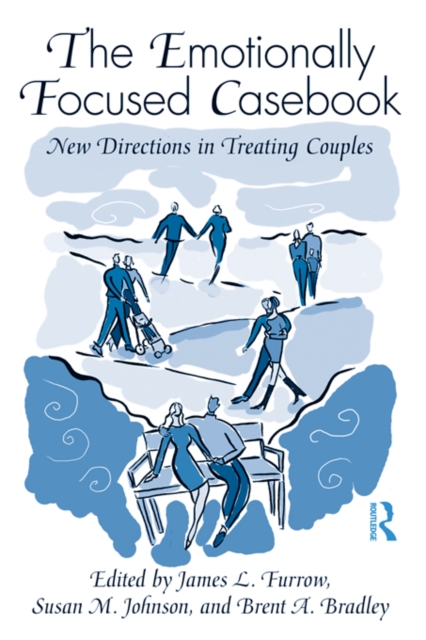 The Emotionally Focused Casebook : New Directions in Treating Couples, PDF eBook