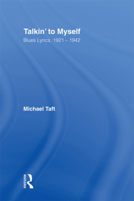 Talkin' to Myself : Blues Lyrics, 1921-1942, PDF eBook