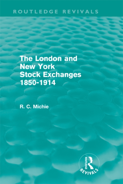 The London and New York Stock Exchanges 1850-1914 (Routledge Revivals), PDF eBook