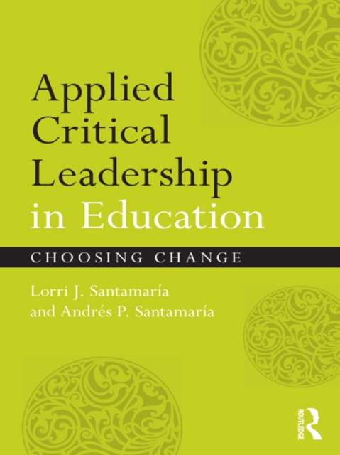 Applied Critical Leadership in Education : Choosing Change, PDF eBook