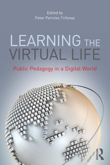 Learning the Virtual Life : Public Pedagogy in a Digital World, PDF eBook