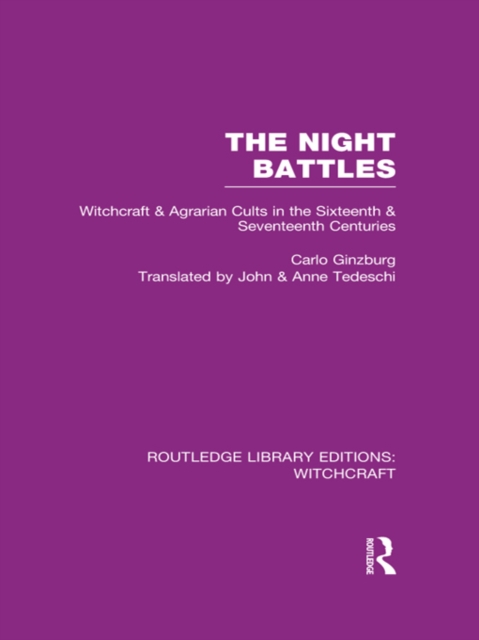 The Night Battles (RLE Witchcraft) : Witchcraft and Agrarian Cults in the Sixteenth and Seventeenth Centuries, EPUB eBook
